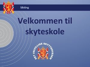 Sikting Velkommen til skyteskole Sikting Hva skal vi