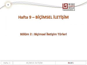 9 Hafta 9 BMSEL LETM Blm 2 Biimsel