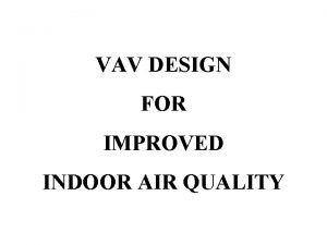 VAV DESIGN FOR IMPROVED INDOOR AIR QUALITY Air