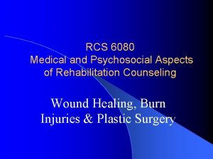 RCS 6080 Medical and Psychosocial Aspects of Rehabilitation