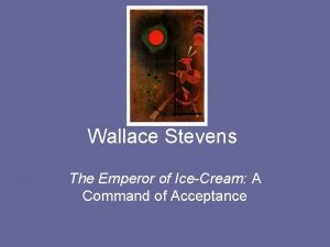 Wallace Stevens The Emperor of IceCream A Command