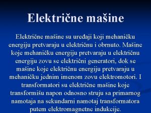 Elektrine maine su ureaji koji mehaniku energiju pretvaraju