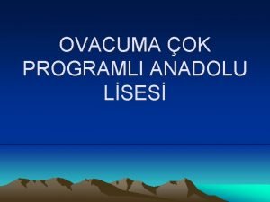 OVACUMA OK PROGRAMLI ANADOLU LSES KMLER YARARLANAMAZ 1