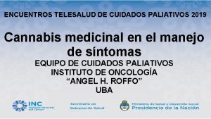 ENCUENTROS TELESALUD DE CUIDADOS PALIATIVOS 2019 Cannabis medicinal