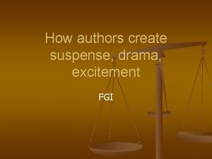 How authors create suspense drama excitement FGI What