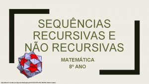 SEQUNCIAS RECURSIVAS E NO RECURSIVAS MATEMTICA 8 ANO