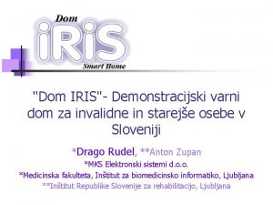 Dom IRIS Demonstracijski varni dom za invalidne in Dom IRIS Demonstracijski varni dom za invalidne in