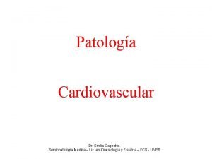 Patologa Cardiovascular Dr Emilia Cagnotto Semiopatologa Mdica Lic