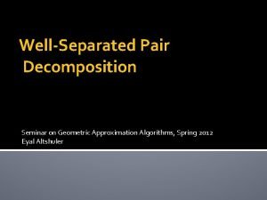 WellSeparated Pair Decomposition Seminar on Geometric Approximation Algorithms