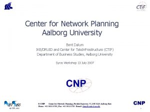 Center for Network Planning Aalborg University Bent Dalum