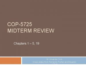 COP5725 MIDTERM REVIEW Chapters 1 5 19 M