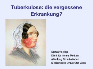 Tuberkulose die vergessene Erkrankung Stefan Winkler Klinik fr
