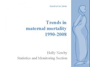 ESASTATAC 21916 Trends in maternal mortality 1990 2008