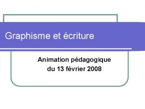 Graphisme et criture Animation pdagogique du 13 fvrier