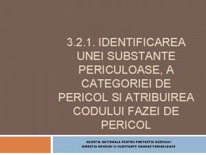 3 2 1 IDENTIFICAREA UNEI SUBSTANTE PERICULOASE A