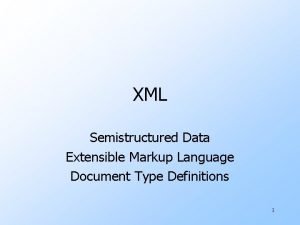 XML Semistructured Data Extensible Markup Language Document Type