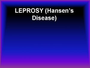 LEPROSY Hansens Disease Causative Organism Mycobacterium leprae Affects