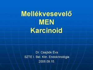 Mellkvesevel MEN Karcinoid Dr Csajbk va SZTE I