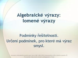 Algebraick vrazy lomen vrazy Podmnky eitelnosti Uren podmnek