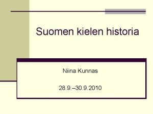 Suomen kielen historia Niina Kunnas 28 9 30
