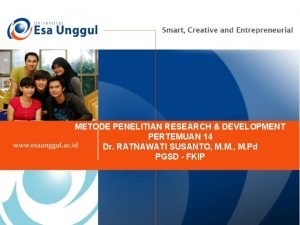 METODE PENELITIAN RESEARCH DEVELOPMENT PERTEMUAN 14 Dr RATNAWATI