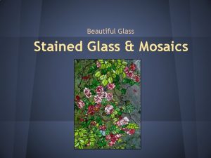 Beautiful Glass Stained Glass Mosaics Stained Glass History