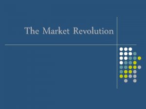 The Market Revolution Before the Industrial Revolution l