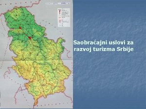 Saobraajni uslovi za razvoj turizma Srbije Drumski saobraaj