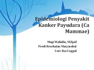 Epidemiologi Penyakit Kanker Payudara Ca Mammae Mugi Wahidin