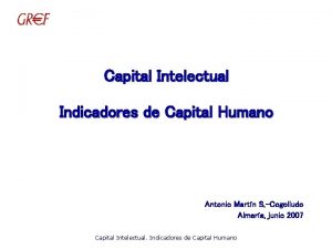 Capital Intelectual Indicadores de Capital Humano Antonio Martn