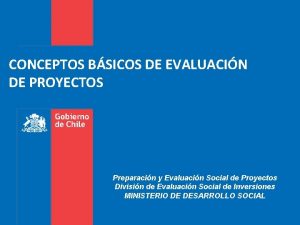 CONCEPTOS BSICOS DE EVALUACIN DE PROYECTOS Preparacin y