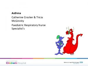 Asthma Catherine Crocker Tricia Mc Ginnity Paediatric Respiratory