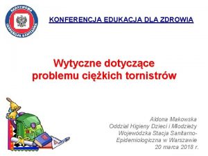 KONFERENCJA EDUKACJA DLA ZDROWIA Wytyczne dotyczce problemu cikich