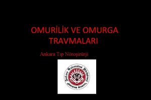 OMURLK VE OMURGA TRAVMALARI Ankara Tp Nroirrji Amalar