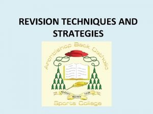 REVISION TECHNIQUES AND STRATEGIES Effective revision strategies Revision