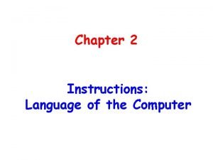 Chapter 2 Instructions Language of the Computer Chapter