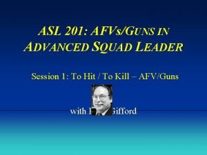 ASL 201 AFVsGUNS IN ADVANCED SQUAD LEADER Session