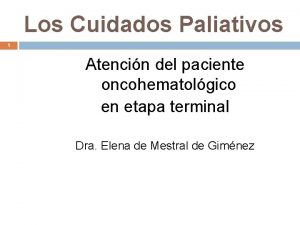 Los Cuidados Paliativos 1 Atencin del paciente oncohematolgico