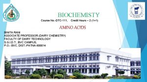 BIOCHEMISTY Course No DTC111 Credit Hours 2 11