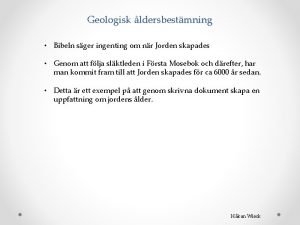 Geologisk ldersbestmning Bibeln sger ingenting om nr Jorden