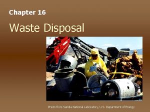 Chapter 16 Waste Disposal Photo from Sandia National