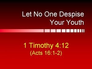 Let no one despise your youth