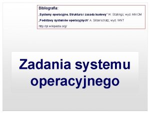 Bibliografia Systemy operacyjne Struktura i zasada budowy W