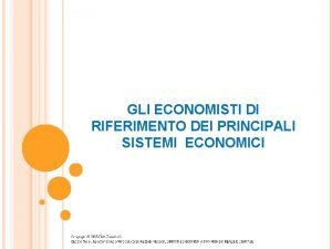 GLI ECONOMISTI DI RIFERIMENTO DEI PRINCIPALI SISTEMI ECONOMICI