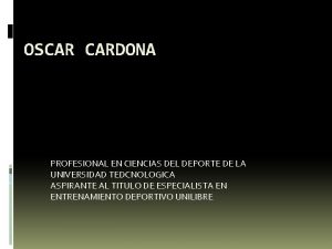 OSCAR CARDONA PROFESIONAL EN CIENCIAS DEL DEPORTE DE