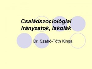 Csaldszociolgiai irnyzatok iskolk Dr SzabTth Kinga Interakcionalista irnyzat