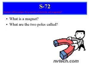 S72 Students will investigate the properties of electricity