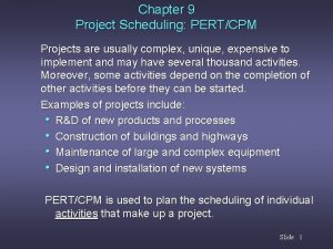 Chapter 9 Project Scheduling PERTCPM Projects are usually