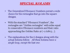 SPECIAL KOLAMS The Generalized Fibonacci Numbers permit a