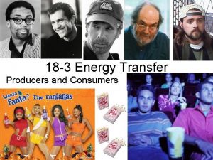 18 3 Energy Transfer Producers and Consumers Objectives